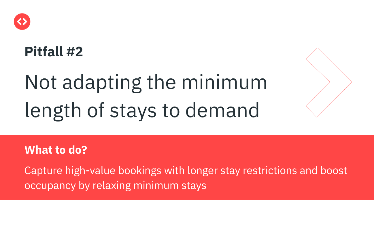 Pricing pitfall #2: not adapting minimum length of stays